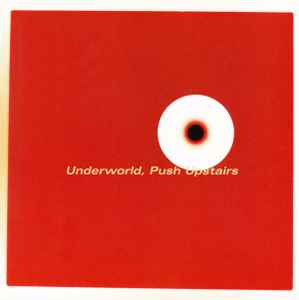 Push Upstairs - Underworld
