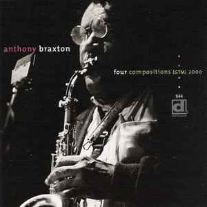 Anthony Braxton - Four Compositions (GTM) 2000 album cover