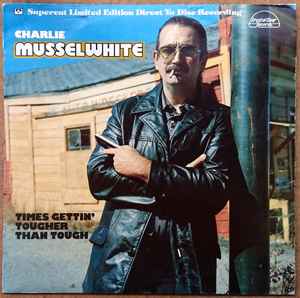 Charlie Musselwhite - Times Gettin' Tougher Than Tough album cover