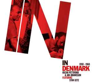 Oscar Pettiford & Jan Johansson Featuring Stan Getz - In Denmark