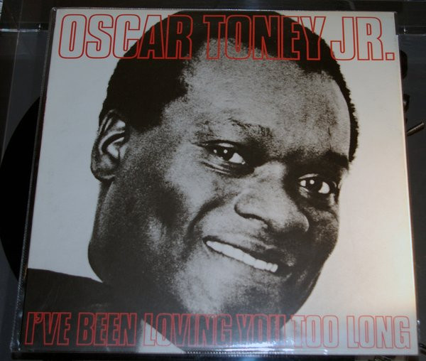 Oscar Toney Jr. – I've Been Loving You Too Long (1980, Vinyl