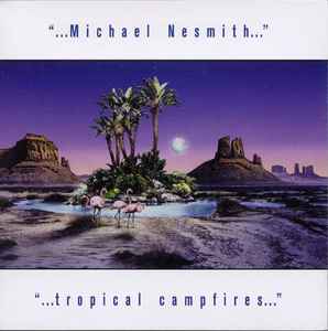 Michael Nesmith - Tropical Campfire's album cover