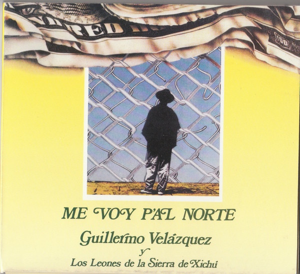 Guillermo Velázquez Y Los Leones De La Sierra De Xichú – Me Voy P'Al Norte  (2004, CD) - Discogs