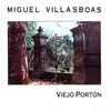 Miguel Villasboas - Viejo Portón