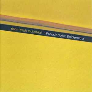 Pseudodoxia Epidemica Parts 1-3 EP - Yeah Yeah Industrial