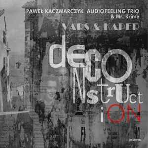 Paweł Kaczmarczyk Audiofeeling Trio - Vars & Kaper DeconstructiON album cover