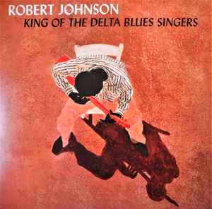 Robert Johnson – King Of The Delta Blues Singers (2019, Orange 