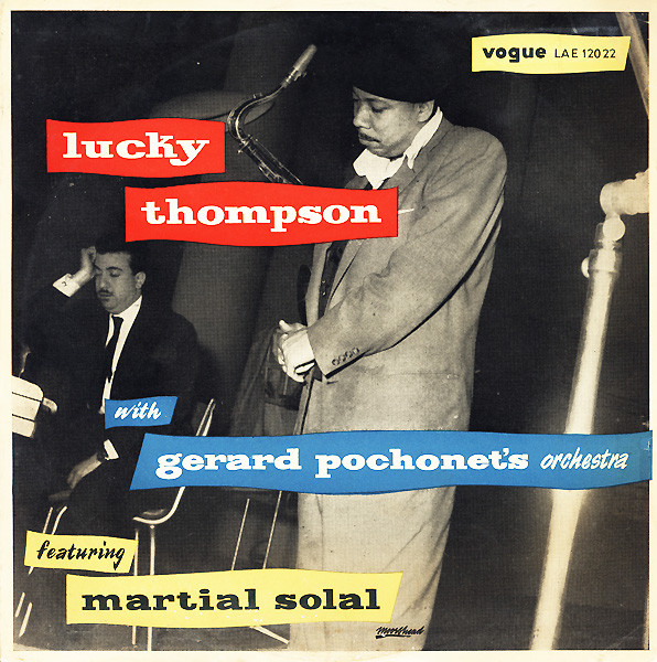 Lucky Thompson With Gerard Pochonet's Orchestra Featuring Martial Solal – Lucky  Thompson With Gerard Pochonet's Orchestra (1956, Vinyl) - Discogs