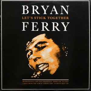 Bryan Ferry / Roxy Music - Let's Stick Together / Love Is The Drug