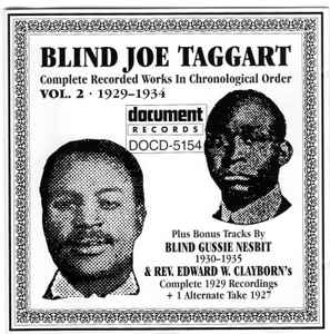 Blind Joe Taggart - Complete Recorded Works In Chronological Order Vol. 2 (1929-1934) Plus Bonus Tracks By Blind Gussie Nesbit 1930-1935 & Rev. Edward W. Clayborn's Complete 1929 Recordings + 1 Alternate Take 1927