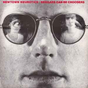 Newtown Neurotics - Beggars Can Be Choosers