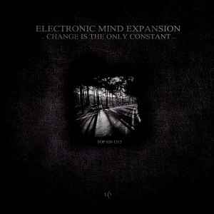 Electronic Mind Expansion - Change Is The Only Constant album cover