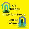 Kid Millions, Jan St. Werner - Imperium Droop