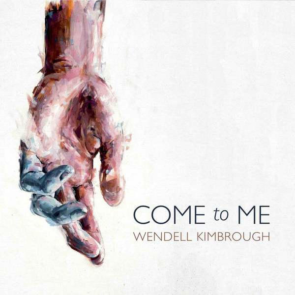 télécharger l'album Wendell Kimbrough - Come To Me