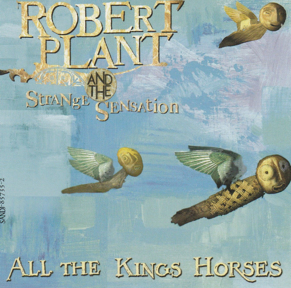 Robert Plant And The Strange Sensation – All The King's Horses 