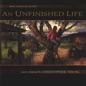 Christopher Young - An Unfinished Life (Music Inspired By The Film)