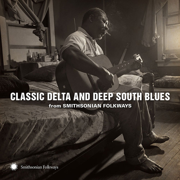 Classic Delta And Deep South Blues (From Smithsonian Folkways