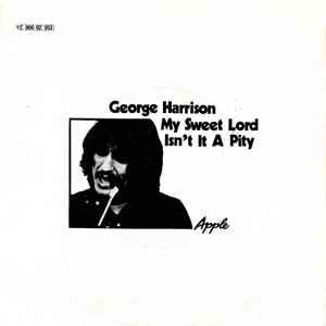 My Sweet Lord / Isn't It A Pity - George Harrison