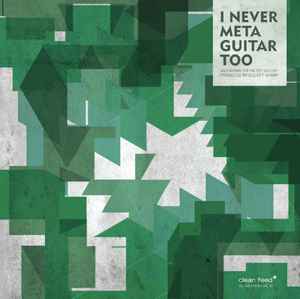I Never Meta Guitar Too (Solo Guitars For The 21st Century) - Various