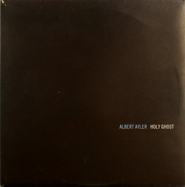 Albert Ayler – Holy Ghost (2005, Clear, Vinyl) - Discogs