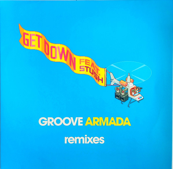 Groove Armada Feat Stush Get Down 2007 CDr Discogs