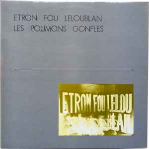 Les Poumons Gonflés - Etron Fou Leloublan