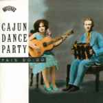 Cajun Dance Party: Fais Do-Do (1994, CD) - Discogs
