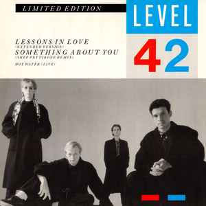 Level 42 - Lessons In Love / Something About You