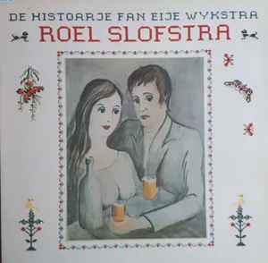 Roel Slofstra - De Histoarje Fan Eije Wykstra album cover