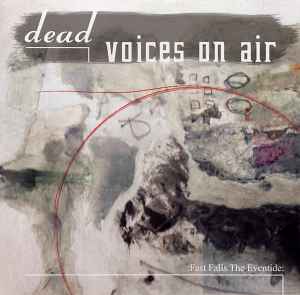 Dead Voices On Air - Fast Falls The Eventide