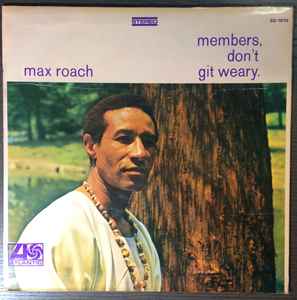 Max Roach – Members, Don't Git Weary (1968, Vinyl) - Discogs