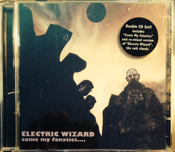Electric Wizard – Come My Fanatics. / Electric Wizard (1999 