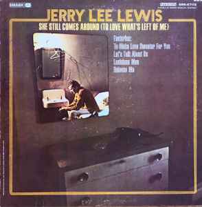 Jerry Lee Lewis - She Still Comes Around (To Love What's Left Of Me)