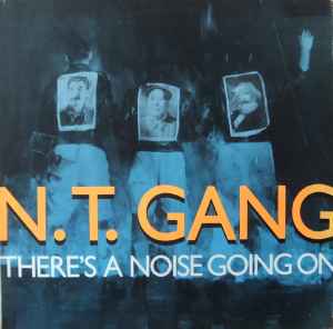 N.T. Gang - There's A Noise Going On album cover