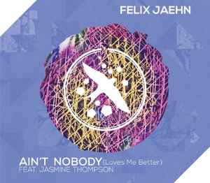 Felix Jaehn Feat. Jasmine Thompson - Ain'T Nobody (Loves Me Better.