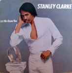 Stanley Clarke – Let Me Know You (1982, Vinyl) - Discogs