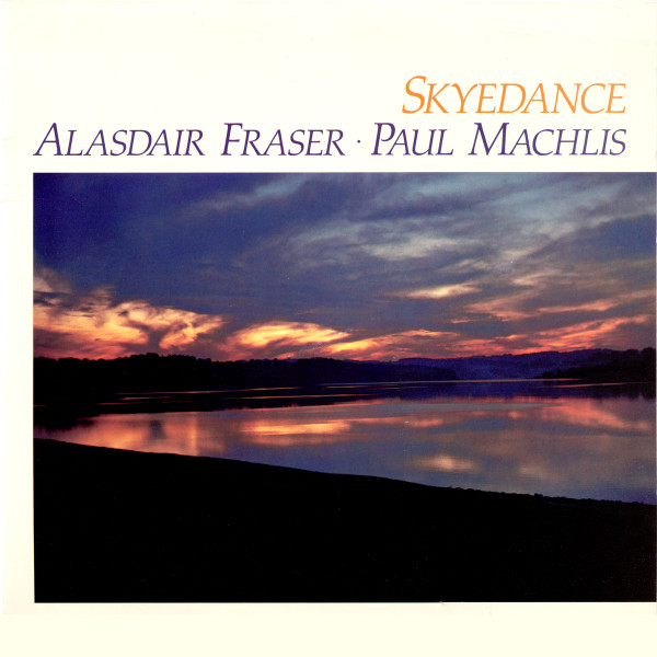 Alasdair Fraser And Paul Machlis - Skyedance on Discogs