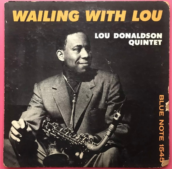 Lou Donaldson Quintet - Wailing With Lou | Releases | Discogs