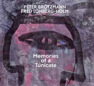 Peter Brötzmann - Memories Of A Tunicate