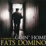 Cover of Goin' Home-A Tribute To Fats Domino, 2007, CD