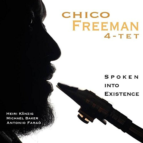 Chico Freeman 4-tet – Spoken Into Existence (2015, CD) - Discogs