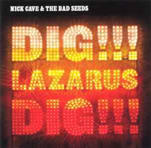 Dig, Lazarus, Dig!!! - Nick Cave & The Bad Seeds