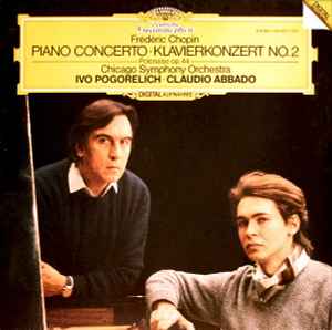 Piano Concerto · Klavierkonzert No. 2 / Polonaise Op. 44 - Frédéric Chopin - Chicago Symphony Orchestra, Ivo Pogorelich · Claudio Abbado
