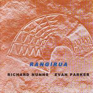 Rangirua - Evan Parker, Richard Nunns