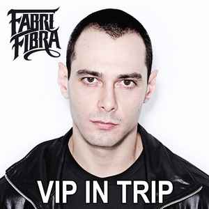 Fabri Fibra – Vip In Trip (2010, 256 kbps, File) - Discogs