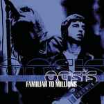 Oasis - Familiar To Millions | Releases | Discogs