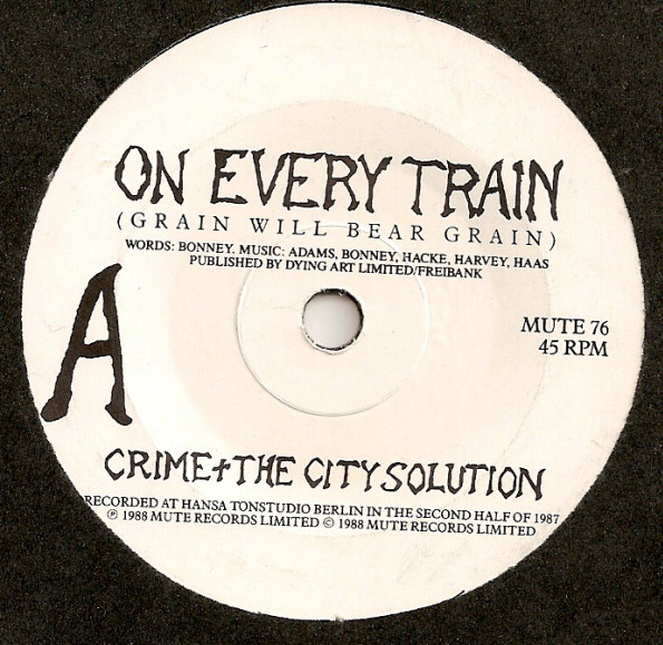 Crime & The City Solution - On Every Train (Grain Will Bear Grain)