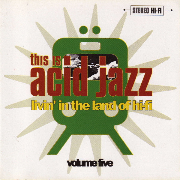 This Is Acid Jazz Volume Five: Livin' In The Land Of Hi-Fi (1996