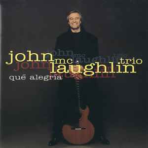 John McLaughlin Trio - Qué Alegría album cover