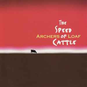 The Speed Of Cattle - Archers Of Loaf